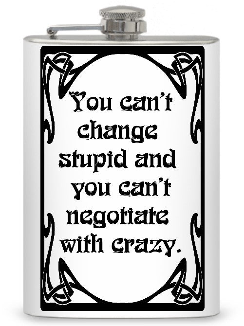 8oz "You can't change stupid" Flask