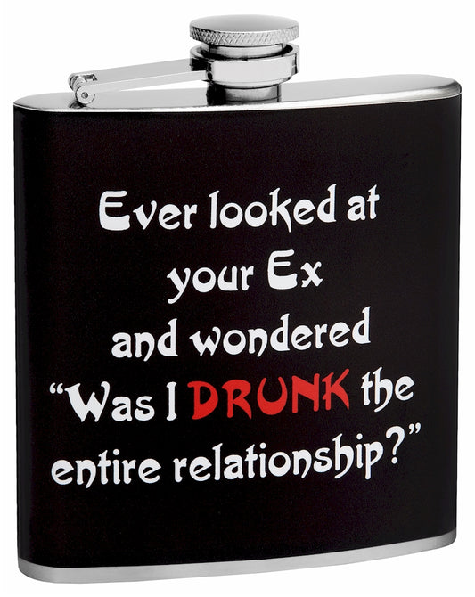 6oz "Ever Looked at Your Ex and Wondered" Hip Flask