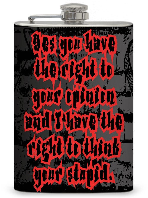 8oz "Right to your opinion" Flask
