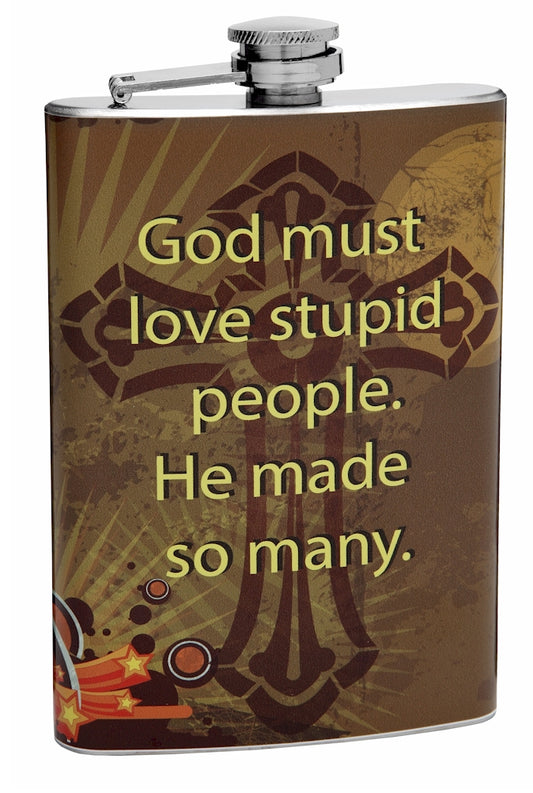 8oz "God Loves Stupid People" Hip Flask